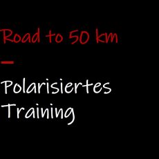 Road to 50 km: Polarisiertes Training