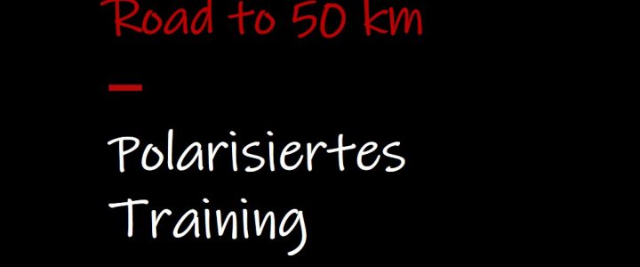 Road to 50 km: Polarisiertes Training